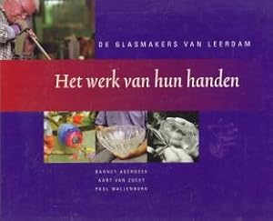 Seller image for Het werk van hun handen. De glasmakers van Leerdam for sale by Antiquariaat Parnassos vof