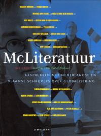 McLiteratuur. Gesprekken met Nederlandse en Vlaamse schrijvers over globalisering