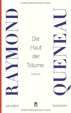 Imagen del vendedor de Die Haut der Trume : Roman = Loin de Rueil / Raymond Queneau ; aus dem Franzsischen von Eugen Helml ; Suhrkamp Taschenbuch ; 4911 , a la venta por Licus Media