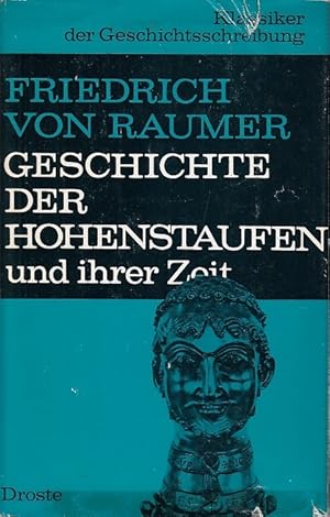 Geschichte der Hohenstaufen und ihrer Zeit / Friedrich von Raumer. Bearb. u. eingel. von Alfred M...