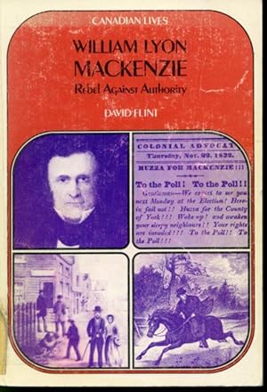 Seller image for William Lyon Mackenzie : Rebel Against Authority for sale by Librairie Le Nord