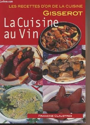 Image du vendeur pour La cuisine au vin - Les recettes d'or de la cuisine Gisserot mis en vente par Le-Livre