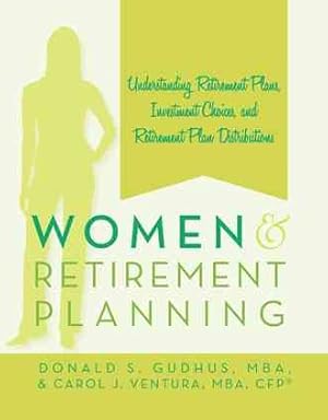 Immagine del venditore per Women and Retirement Planning : Understanding Retirement Plans, Investment Choices, and Retirement Plan Distributions venduto da GreatBookPricesUK