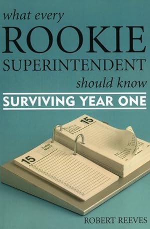 Seller image for What Every Rookie Superintendent Should Know : Surviving Year One for sale by GreatBookPricesUK