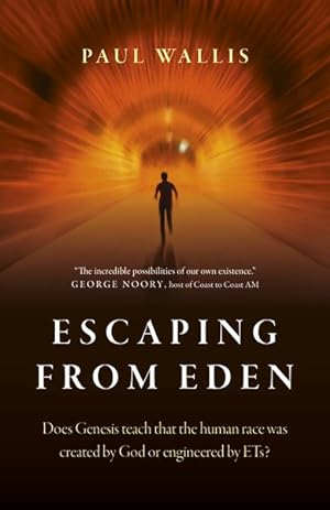 Image du vendeur pour Escaping from Eden : Does Genesis Teach That the Human Race Was Created by God or Engineered by ETs? mis en vente par GreatBookPrices