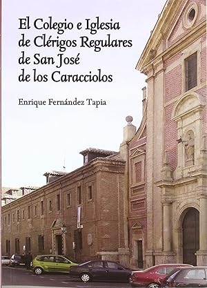 Imagen del vendedor de El Colegio e Iglesia de Clrigos Regulares de San Jos de Caracciolos a la venta por Imosver