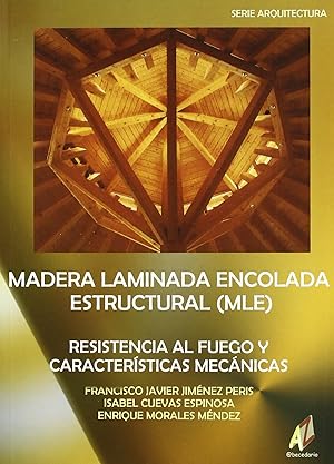 Seller image for Madera Laminada Encolada Estructural (MLE) resistencia al fuego y caractersticas mecnicas for sale by Imosver