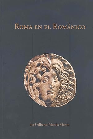 Seller image for Roma en el Romnico Transformaciones del legado antiguo en el arte medieval. La escultura hispana: J for sale by Imosver