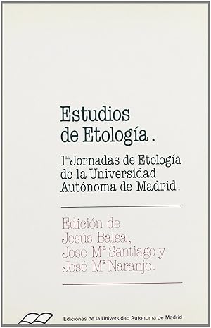 Estudios de Etología. Primeras Jornadas de Etología de la Universidad Autónoma d