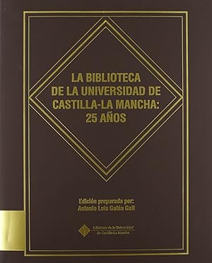 Seller image for La biblioteca de la Universidad de Castilla-La Mancha: 25 aos for sale by Imosver