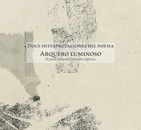 Seller image for Arquero luminoso. Doce interpretaciones del Poema for sale by Imosver