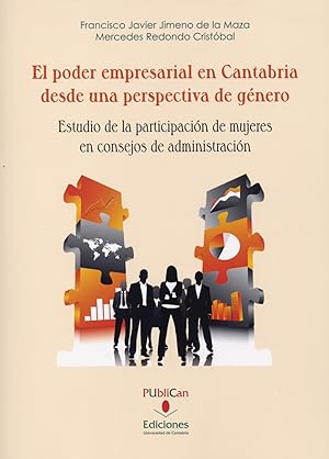 Bild des Verkufers fr El poder empresarial en Cantabria desde una perspectiva de gnero Estudio de la participacin de mujeres en consejos de administracin zum Verkauf von Imosver