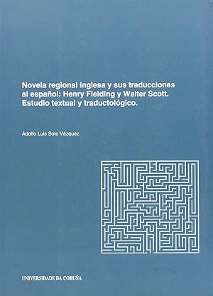 Seller image for Novela regional inglesa y sus traducciones al espaol. henry fielding y walter s estudio textual y traductolgico for sale by Imosver