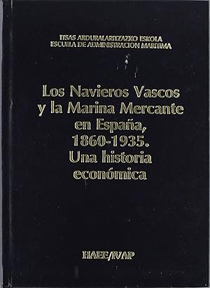 Imagen del vendedor de Los Navieros Vascos y la Marina Mercante en Espaa, 1860-1935 una historia econmica a la venta por Imosver