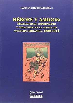 Imagen del vendedor de Hroes y amigos: masculinidad, imperialismo y didactismo en la novela de aventur masculinidad, imperialismo y didactismo en la novela de aventura a la venta por Imosver