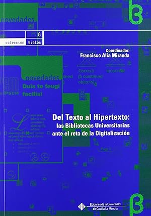 Imagen del vendedor de Del texto al hipertexto: las bibliotecas universitarias ante el reto de la digit Las bibliotecas universitarias ante el reto de la digitalizacin a la venta por Imosver