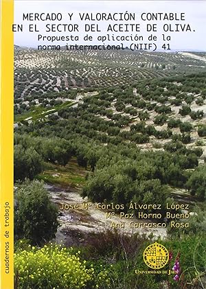 Seller image for Mercado y valoracin contable en el sector del aceite de oliva. Propuesta de ampliacin de la norma internacional (NIIF) 41 for sale by Imosver