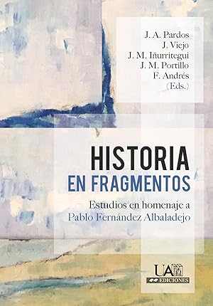 Imagen del vendedor de Historia en fragmentos estudios en homenaje a Pablo fernndez Albaladejo a la venta por Imosver