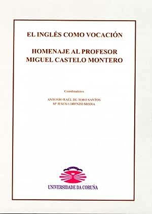 Bild des Verkufers fr El ingls como vocacin. Homenaje al profesor Miguel Castelo Montero zum Verkauf von Imosver