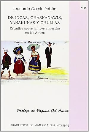 Seller image for De incas, chaskaawis, yanakunas y chullas estudios sobre la novela mestiza en Los Andes for sale by Imosver