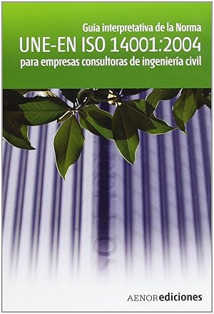 Image du vendeur pour Gua interpretativa de la Norma UNE-EN ISO 14001:2004 para empresas consultoras EMPRESAS CONSULTORAS INGENIERIA CIVIL CD mis en vente par Imosver