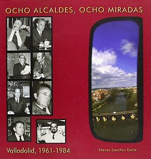 Imagen del vendedor de Ocho alcaldes, ocho miradas Valladolid, 1961-1984 a la venta por Imosver