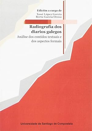Image du vendeur pour OP/240-Radiografa dos diarios galegos Anlise dos contidos textuais e dos aspectos formais mis en vente par Imosver