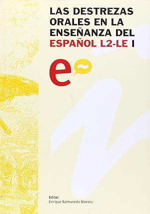 Image du vendeur pour Las destrezas orales en la enseanza del espaol L2-LE XVII Congreso Internacional de la Asociacin del Espaol como Lengua Extranjera mis en vente par Imosver