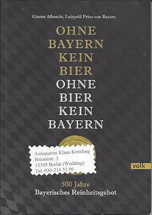 Immagine del venditore per Ohne Bayern kein Bier - Ohne Bier kein Bayern. 500 Jahre Bayerisches Reinheitsgebot venduto da Klaus Kreitling