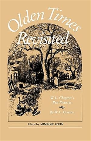 Seller image for Olden Times Revisited : W. L. Clayton's Pen Pictures for sale by GreatBookPricesUK