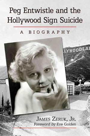 Seller image for Peg Entwistle and the Hollywood Sign Suicide : A Biography for sale by GreatBookPricesUK