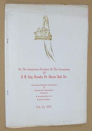 On the Auspicious Occasion of the Coronation of H M King Birendra Bir Bikram Shah Dev The Royal N...