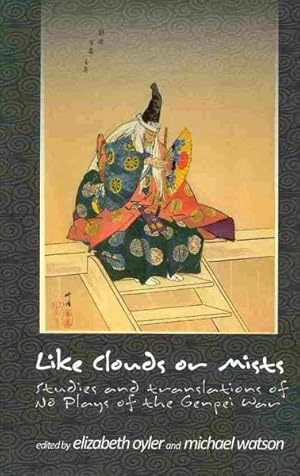 Bild des Verkufers fr Like Clouds and Mists : Studies and Translations of No Plays of the Genpei War zum Verkauf von GreatBookPricesUK