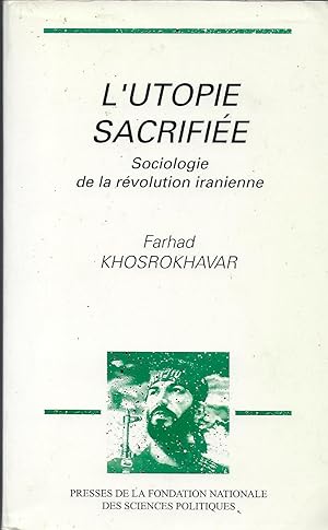 L'UTOPIE SACRIFIEE: SOCIOLOGIE DE LA REVOLUTION INRANIENNE [SACRIFIED UTOPIA: SOCIOLOGY OF THE IR...