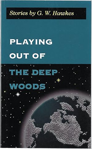 Seller image for Playing out of the Deep Woods: stories **SIGNED** for sale by Bishop's Curiosities