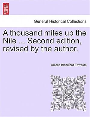 Seller image for A thousand miles up the Nile . Second edition, revised by the author. for sale by GreatBookPrices