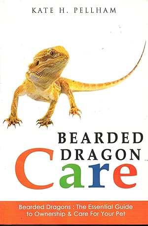 Immagine del venditore per Bearded Dragons: The Essential Guide to Ownership & Care for Your Pet (Bearded Dragon Care) venduto da Warren Hahn