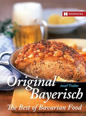 Bild des Verkufers fr Original Bayerisch - The Best of Bavarian Food zum Verkauf von AHA-BUCH GmbH