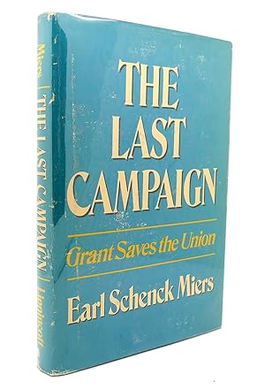 Seller image for THE LAST CAMPAIGN Grant Saves the Union for sale by Rare Book Cellar