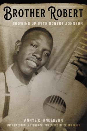 Imagen del vendedor de Brother Robert : Growing Up With Robert Johnson a la venta por GreatBookPricesUK