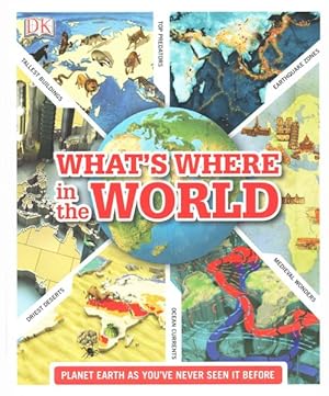 Seller image for What's Where in the World : Planet Earth As You've Never Seen It Before for sale by GreatBookPrices