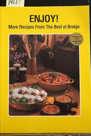 Image du vendeur pour Enjoy! More Recipes from the Best of Bridge mis en vente par Mad Hatter Bookstore