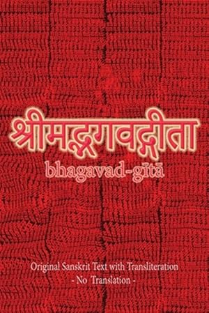 Image du vendeur pour Bhagavad Gita (Sanskrit): Original Sanskrit Text with Transliteration - No Translation - -Language: sanskrit mis en vente par GreatBookPrices
