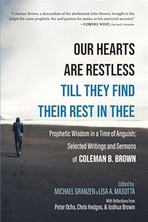 Imagen del vendedor de Our Hearts Are Restless Till They Find Their Rest in Thee : Prophetic Wisdom in a Time of Anguish; Selected Writings and Sermons a la venta por GreatBookPrices