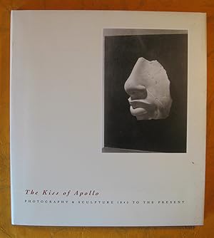 Seller image for Kiss of Apollo: Photography & Sculpture 1845 to the Present for sale by Pistil Books Online, IOBA