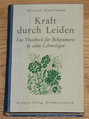 Bild des Verkufers fr Kraft durch Leiden. Ein Trostbuch fr Bekmmerte in allen Lebenslagen. zum Verkauf von Antiquariat Gallenberger