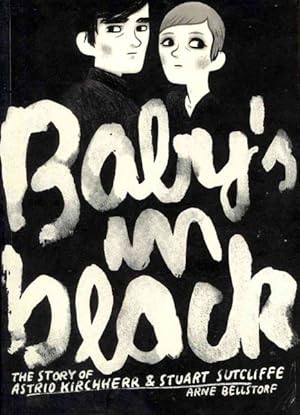 Seller image for Baby's in Black : The Story of Astrid Kirchherr & Stuart Sutcliffe for sale by GreatBookPrices
