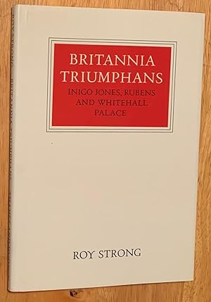 Britannia Triumphans. Inigo Jones, Rubens and Whitehall Palace. Walter Neurath Memorial Lecture 1980