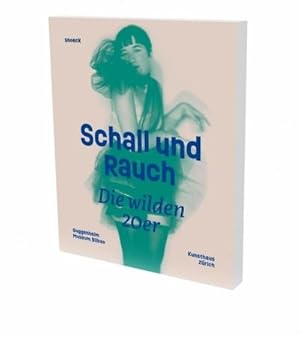 Bild des Verkufers fr Schall und Rauch. Die wilden 20er : Kat. Kunsthaus Zrich zum Verkauf von AHA-BUCH GmbH