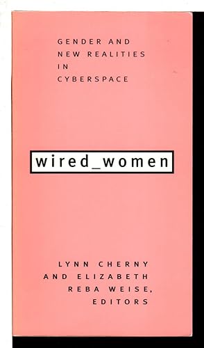 WIRED WOMEN: Gender and New Realities in Cyberspace.